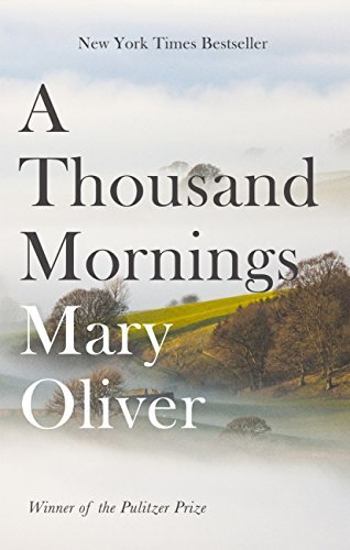 A Thousand Mornings by Mary Oliver | Poetry Book Review